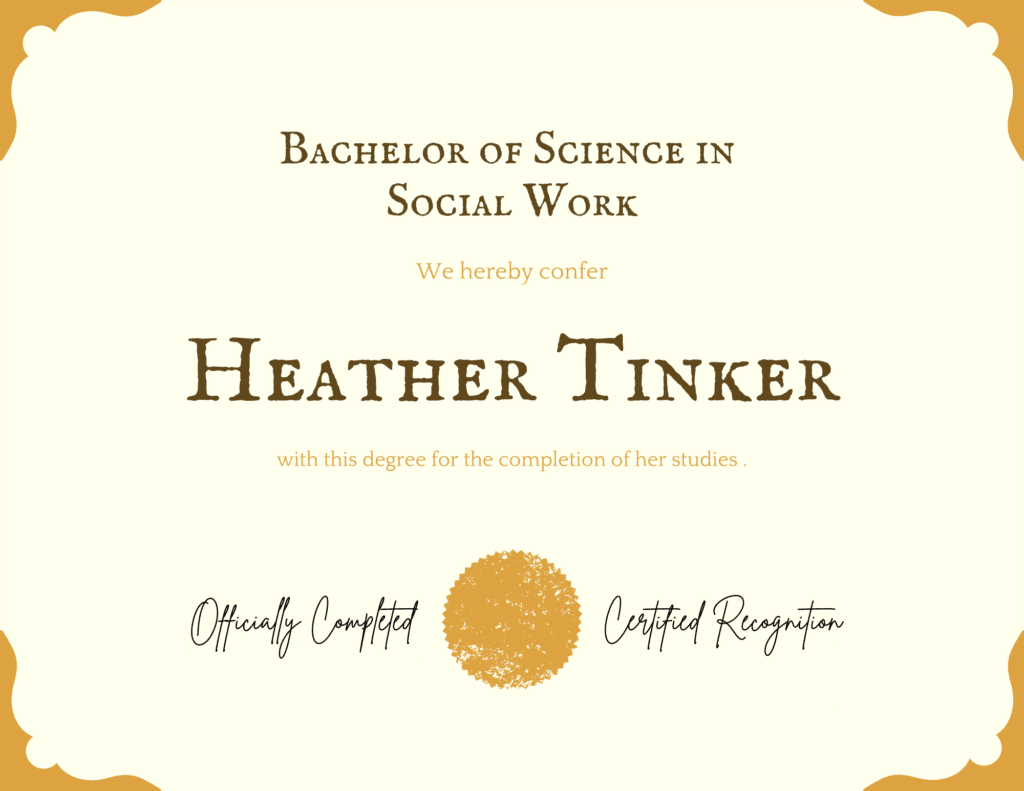 A mock-up of a diploma signifying that Heather Tinker has completed a bachelor's degree in social work