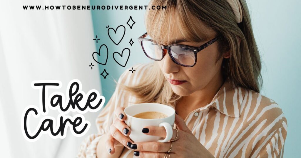 A woman sipping a cup of tea with hearts and the words "take care" overlaid on the photo. Neurodivergent Adults & Starting Fresh in the New Year
